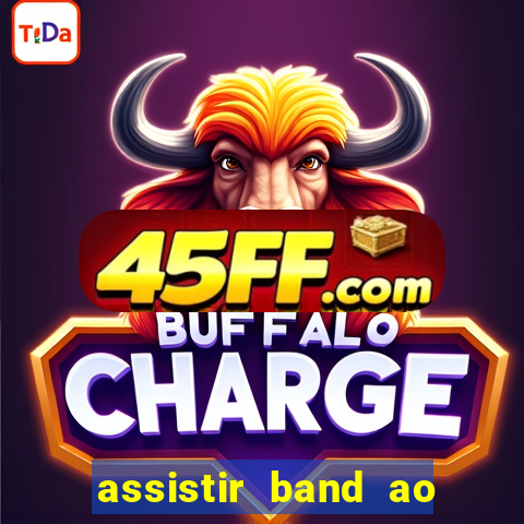 assistir band ao vivo gratis